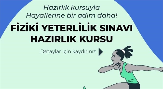 Mersin Büyükşehir’den ‘fiziki Yeterlilik Sınavına Hazırlık Kursu’