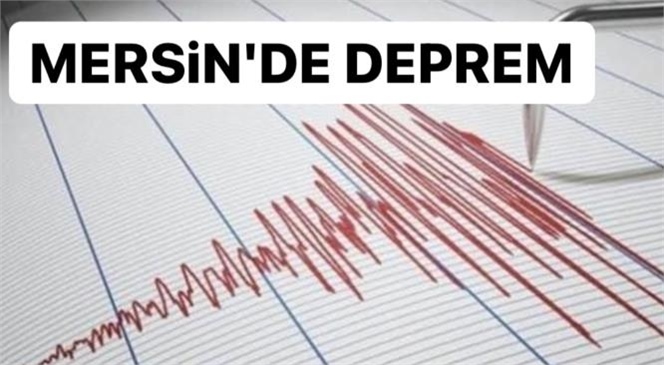 Mersin'de 3,5 Şiddetinde Deprem Meydana Geldi