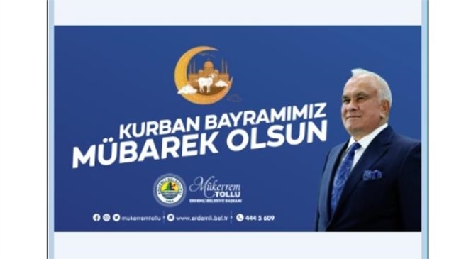 Erdemli Belediye Başkanı Mükerrem Tollu, Kurban Bayramı Münasebetiyle Bir Mesaj Yayımladı