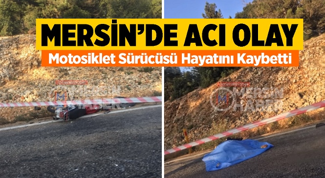 Mersin’de Pikapla Çarpışan Motosikletin Sürücüsü Hayatını Kaybetti