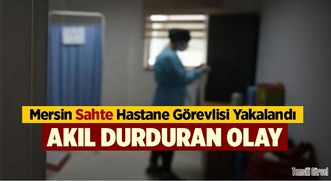 Mersin’de İlçe Devlet Hastanesi’nde Sahte Görevli Yakalandı