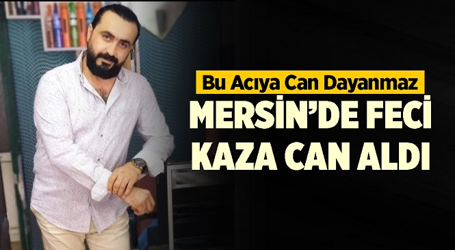 Mersin’de Feci Kaza, Motosiklet Sürücüsü Hayatını Kaybetti