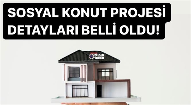 Mersin İçin Yeni Sosyal Konut Projesine Başvuru Şartları Belli Oldu