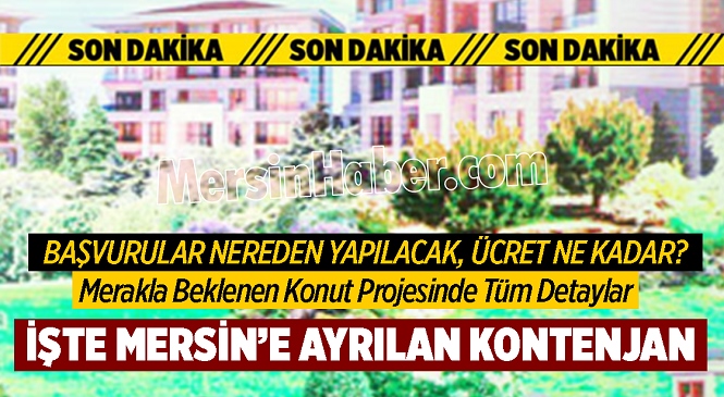 Merakla Beklenen Sosyal Konut Projesi Açıklandı, İşte Mersin İçin Tüm Detaylar