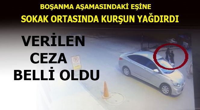 Mersin'de Boşanma Aşamasındaki Eşine Kurşun Yağdırmıştı