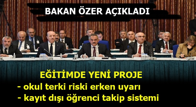 "Okul Terki Riski Taşıyan Öğrencilerimizin Tespitine Yönelik Erken Uyarı ve Kayıt Dışı Öğrenci Çağ Nüfusu İçin de Takip Sistemi Kuracağız."