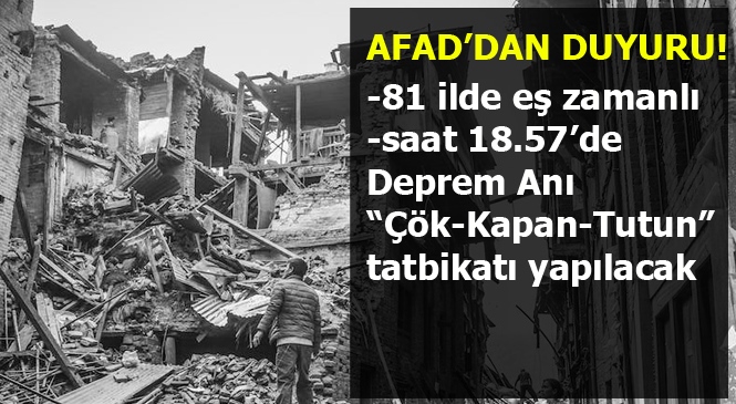 Tüm Türkiye’de Deprem Anı, Çök-kapan-tutun ve Tahliye Tatbikatı Çök-kapan-hayata-tutun!
