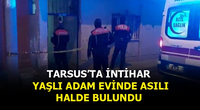 Mersin Tarsus'ta 61 Yaşındaki Sercan Baki Asılı Halde Bulundu