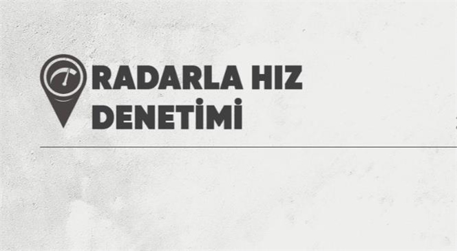 Ülke Genelinde Radarla Hız Denetimi Gerçekleştirildi