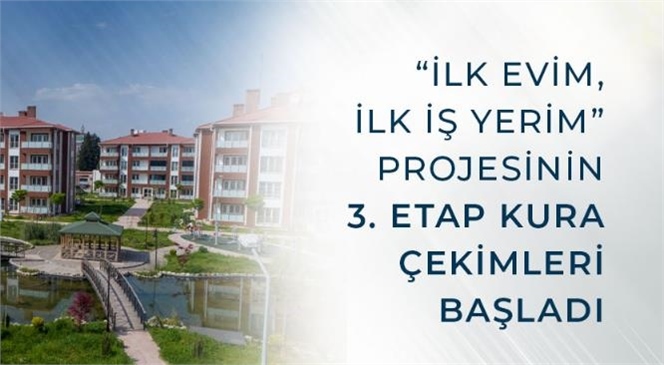 "İlk Evim, İlk İş Yerim" Projesinde 3. Etap Kura Çekilişi, Bugün Başlayıp 7 Aralık 2022 Tarihine Kadar Devam Edecek