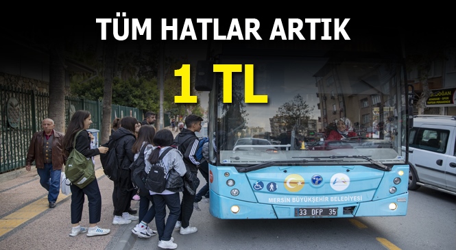Öğrenci Abonmanları, Mersin Büyükşehir Belediyesi’nin Tüm Hatlarında 1 TL Oldu