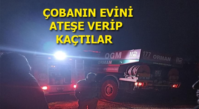 Mersin Erdemli'de Çobanlık Yapan Vatandaşın Evini Yaktılar