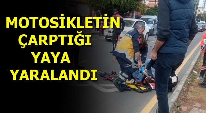 Motosikletlinin Çarptığı Yaya Hastaneye Kaldırıldı