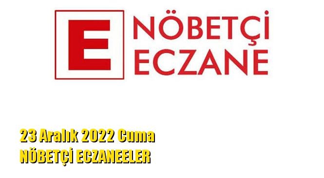 Mersin Nöbetçi Eczaneler 23 Aralık 2022 Cuma
