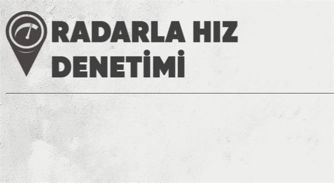 18 Bin 757 Araç/sürücünün Hız İhlali Yaptığı Tespit Edildi