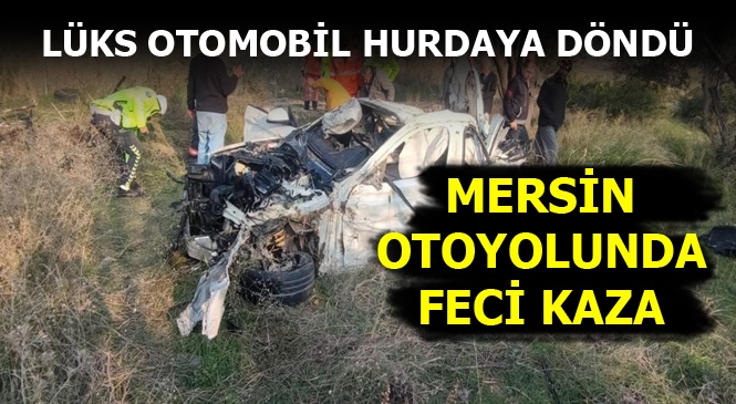 Mersin Tarsus Otoyolunda Kazada Lüks Araç Hurdaya Döndü 2 Kişi Yaralandı