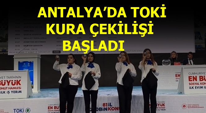 TOKİ Sosyal Konut Projesinde Antalya’da Konutlar Hak Sahiplerini Buluyor