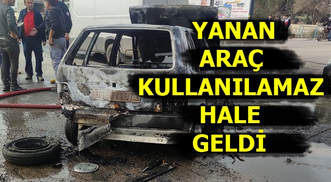 Mersin'de Yanan Araç Küle Döndü