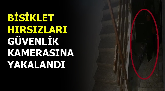 Mersin'de Bisiklet Hırsızlığı Yapan Şüpheliler Güvenlik Kamerasına Yakalandı