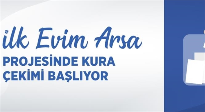 1 Milyon Konut Arsası Kura Çekimleri 1 Şubat 2023 Çarşamba Günü Başlıyor