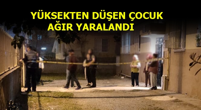 Mersin Tarsus'ta 15 Yaşındaki Çocuk Yüksekten Düştü