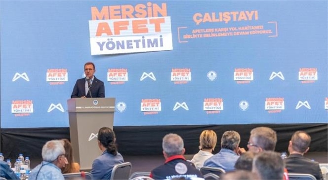 Mersin Büyükşehir’den ‘afet Yönetimi Çalıştayı’