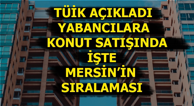 Temmuz Ayında Mersin'de Kaç Konut Satıldı?