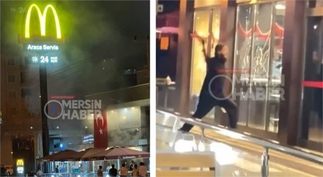 Mersin'de Mcdonald's Şubesine Baltalı Saldırı ve Molotof