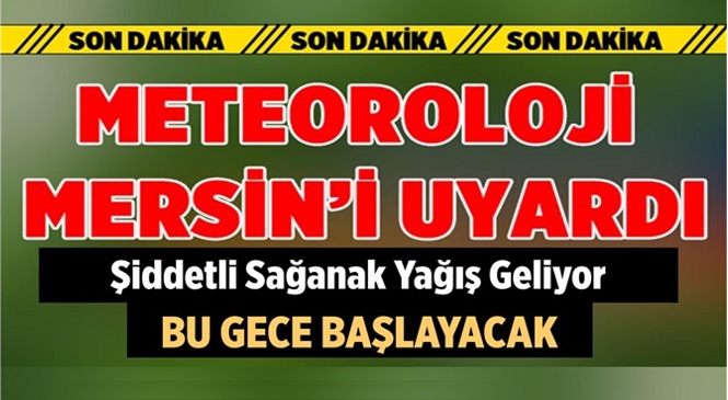 Meteoroloji Genel Müdürlüğü ve AFAD Mersin İçin Meteorolojik Uyarı Yaptı