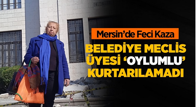 Mezitli Belediye Meclis Üyesi CHP’li Hamide Oylumlu Geçirdiği Kaza Sonrası Kaldırıldığı Hastanede Hayatını Kaybetti