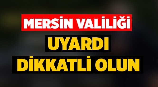 Meteoroloji 6. Bölge Müdürlüğü Son Tahminleri Paylaştı, Mersin Valiliği Uyardı