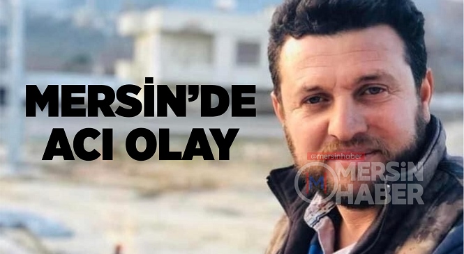 Mersin’in Tarsus İlçesinde Vinç Operatörü Aziz Kaya Talihsiz Kazada Yaşamını Yitirdi