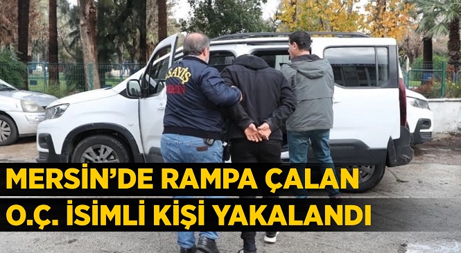 Mersin Emniyeti Hırsızlık Olaylarını Aydınlatıyor, O.Ç. İsimli Zanlı Kıskıvrak Yakalandı