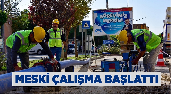 MESKİ, Erdemli’nin Merkez Caddelerindeki İçme Suyu Hatlarını Yeniliyor