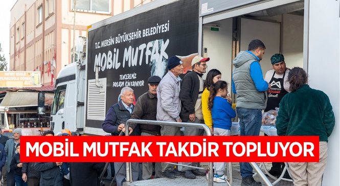 Tarsus’tan Anamur’a Kadar Mobil Mutfak Tırı Mersinlilerin Hizmetinde, Büyükşehir Kentin 48 Noktasına 3 Çeşit Yemeği 10 TL’ye Ulaştırıyor