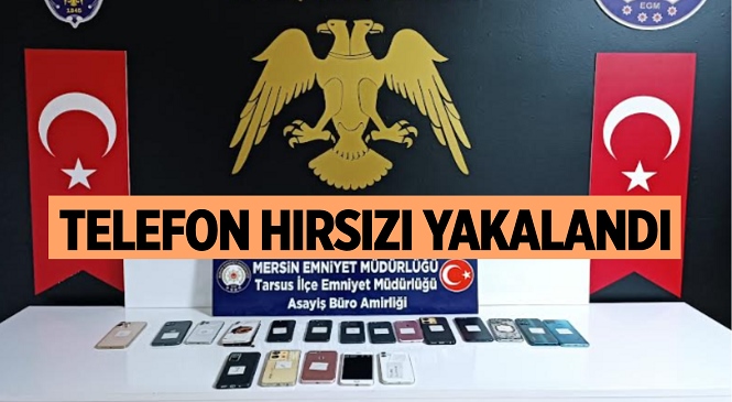 Mersin’in Tarsus İlçesinde Telefon Hırsızı Yakalandı