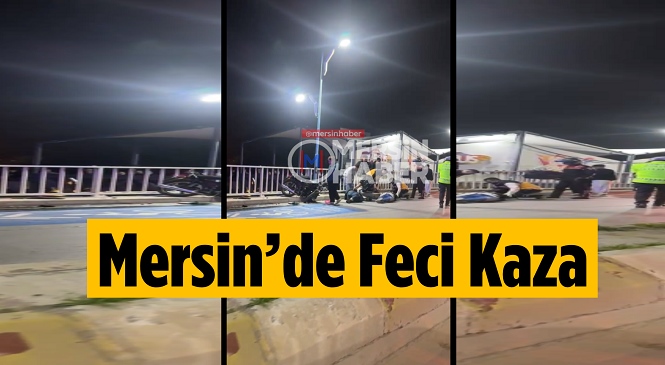 Mersin'in Tarsus İlçesinde Sunay Atilla Üst Geçidi’nde Meydana Gelen Kazada Motosiklette Yolcu Olarak Bulunan Kişi Hayatını Kaybetti