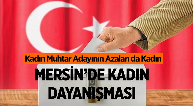 Mersin Anamur'da Bir İlk, Kadın Muhtar Adayı Aynur Ada’nın Azaları da Kadınlardan Oluşuyor