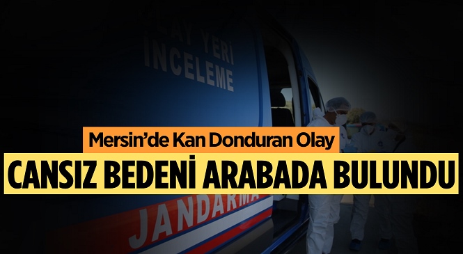 Mersin’de Kan Donduran Olay