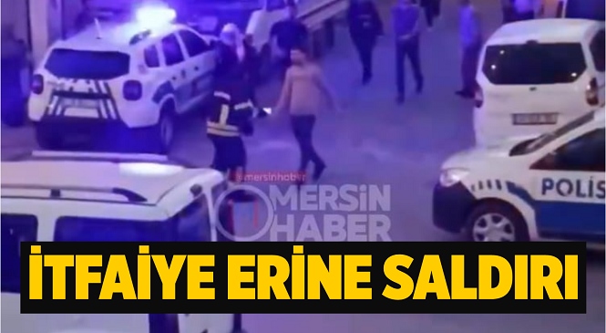 Mersin’in Akdeniz İlçesinde Meydana Gelen Yangına Müdahale Eden İtfaiye Ekibi Saldırıya Uğradı