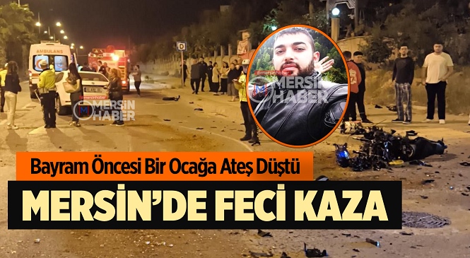 Mersin’in Yenişehir İlçesinde Meydana Gelen Kazada Sertaç Karahan Hayatını Kaybetti