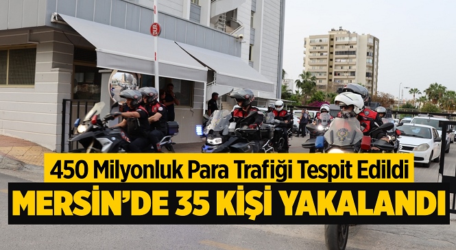 Mersin’de Yasa Dışı Bahis Operasyonu, 35 Gözaltı