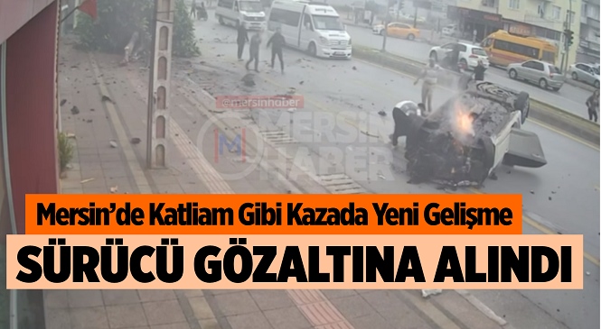 Mersin’de Katliam Gibi Kaza, Sürücü Gözaltına Alındı