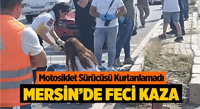 Mersin’de Feci Kaza, 1 Ölü