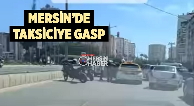 Mersin’de Taksiciye Gasp İddiası