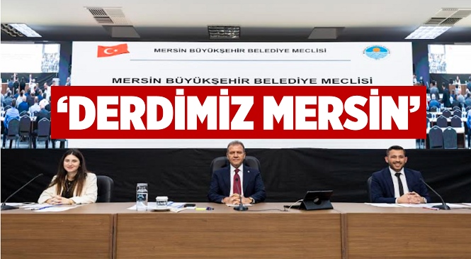 Başkan Seçer: “Bizim Derdimiz Mersin”