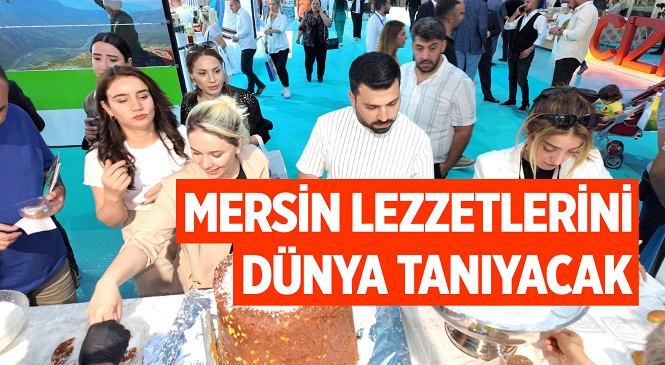 Mersin’in Lezzetlerini Dünya Tanıyacak