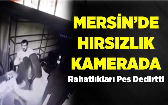 Mersin'de Hırsızlar Kameraya Yakalandı