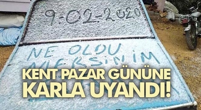 Mersin'in Mezitli, Yenişehir Merkez İlçeleri İle Erdemli'de Vatandaşlar 9 Şubat 2020 Pazar Gününe Karla Uyandı!