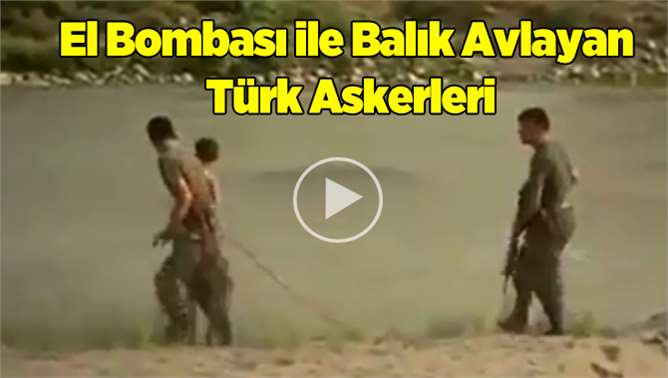 El Bombası ile Balık Avlayan Türk Askerleri